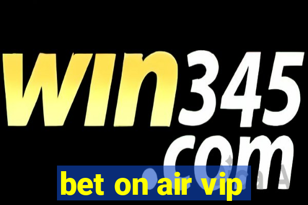 bet on air vip